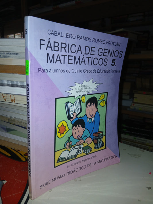 FÁBRICA DE GENIOS MATEMÁTICOS 5 POR ROMEO FROYLAN CABALLERO RAMOS USADO MATEMÁTICAS LITERARIO 207