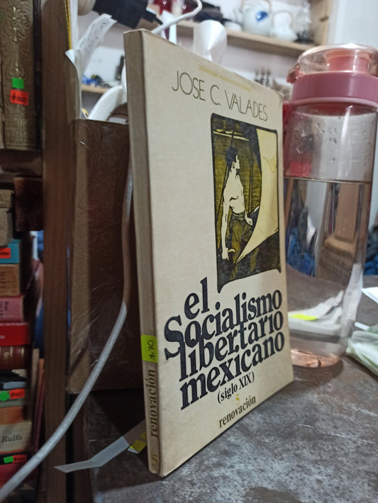EL SOCIALISMO LIBERTARIO MEXICANO POR  JOSE CM VALADES USADO SOCIOLOGÍA ALDAMA