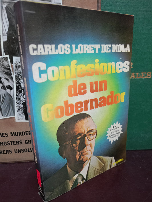 CONFESIONES DE UN GOBERNADOR POR CARLOS LORET DE MOLA USADO POLÍTICA LITERARIA 305