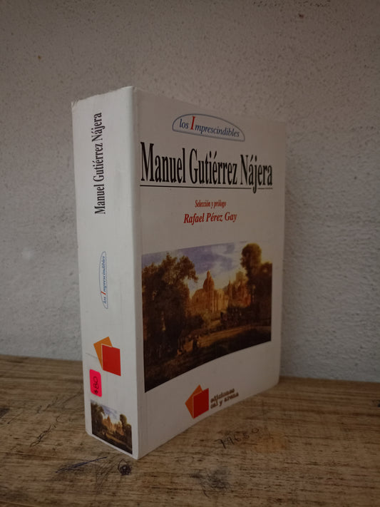 LOS IMPRESCINDIBLES DE MANUEL GUTIÉRREZ NÁJERA USADO NOVELA LITERARIO 305