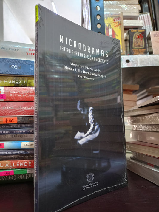 MICRODRAMAS TEATRO PARA LA ACCION EMERGENTE POR ALEJANDRO FLORES SOLIS BLANDA LILIA HERNANDEZ REYES NUEVO LITERARIO 305