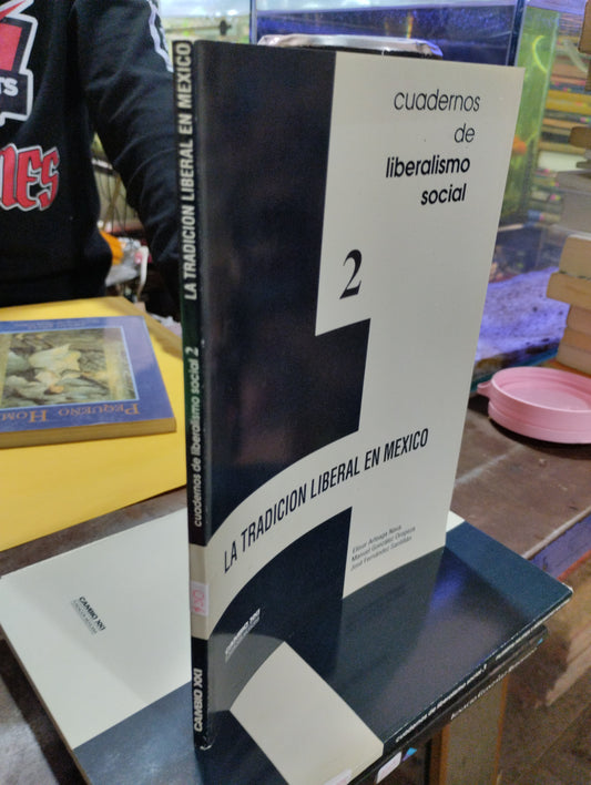 CUADERNOS DE LIBERALISMO SOCIAL 2 LA TRADICION LIBERAL EN MEXICO POR VARIOS AUTORES USADO SOCIALISMO ALDAMA