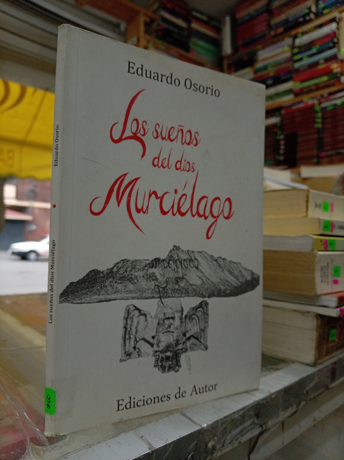 LOS SUEÑOS DEL DIOS MURCIELAGO POR EDUARDO OSORIO USASO NOVELA JUAREZ 507