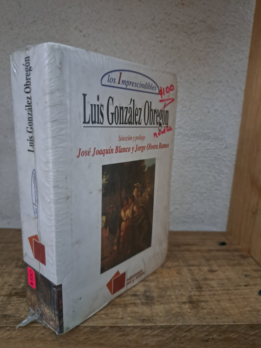 LOS IMPRESCINDIBLES DE LUIS GONZÁLEZ OBREGÓN NUEVO LIBROS NUEVOS LITERARIO 305