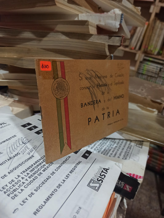 S ERES MEXICANA DE CORAZÓN, CONOCE LA HISTORIA Y EL SIGNIFICADO DE LA BANDERA Y DEL HIMNO DE TU PATRIA POR MANUEL ÁVILA CAMACHO USADO ANTIGUOS ALDAMA