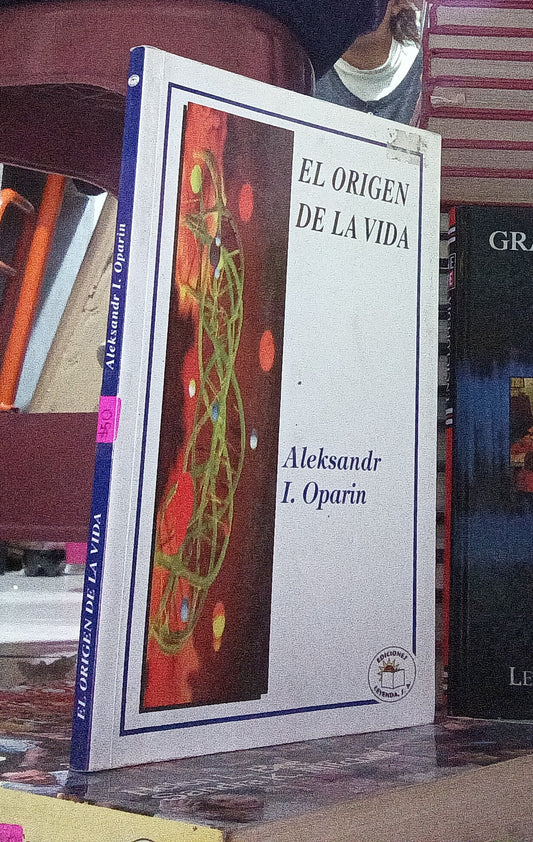 EL ORIGEN DE LA VIDA POR ALEKSAR I. OPARIN USADO BIOLOGÍA JUAREZ