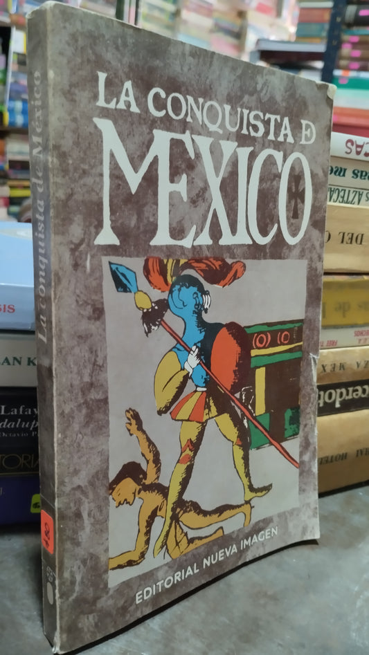 LA CONQUISTA DE MEXICO POR EDITORIAL NUEVA IMAGEN LIBRO USADO ANTIGUO ALDAMA