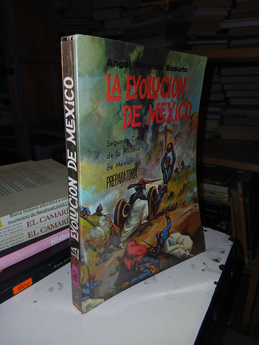 LA EVOLUCIÓN DE MÉXICO (SEGUNDO CURSO DE LA HISTORIA DE MEXICO, PREPARATORIA) POR ÁNGEL MIRANDA BASURTO USADO HISTORIA LITERARIO 207