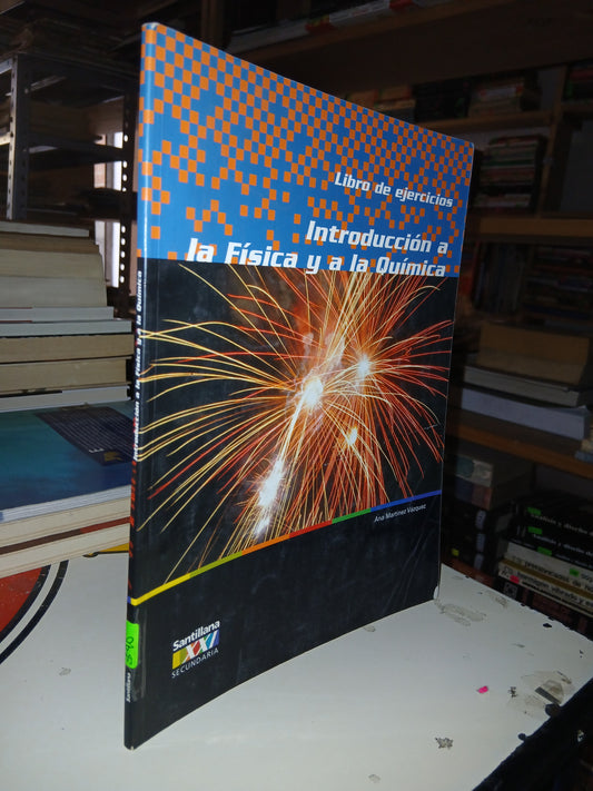 INTRODUCCIÓN A LA FÍSICA Y A LA QUÍMICA. LIBRO DE EJERCICIOS (SECUNDARIA) POR ANA MARTÍNEZ VÁZQUEZ USADO FÍSICA LITERARIO 207