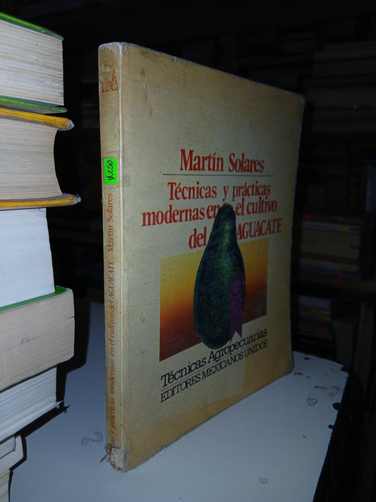 TÉCNICAS Y PRÁCTICAS MODERNAS EN EL CULTIVO DEL AGUACATE POR MARTÍN SOLARES USADO AGRARIA LITERARIO 207