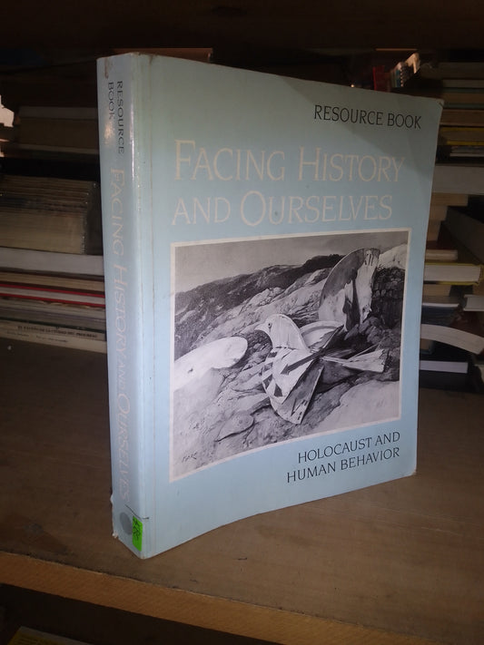 FACING HISTORY AND OURSELVES: HOLOCAUST AND HUMAN BEHAVIOR POR MARGOT STERN STROM USADO IDIOMAS LITERARIO 207