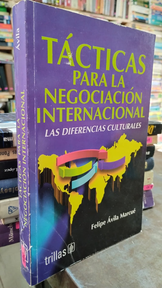 TACTICAS PARA LA NEGOCIACION INTERNACIONAL POR FELIPE AVILA MARCUE LIBRO USADO ADMINISTRACION ALDAMA