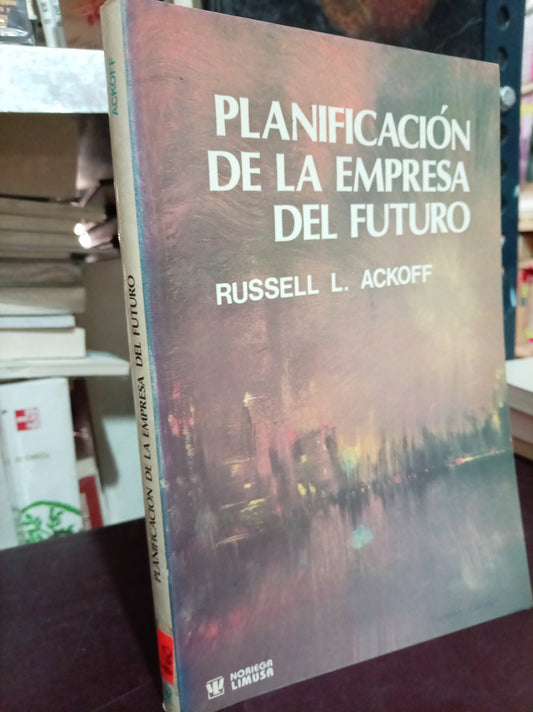 PLANIFICACION DE LA EMPRESA DEL FUTURO POR ROSSELL L. ACKOFF USADO CONTABILIDAD LITERARIO 305