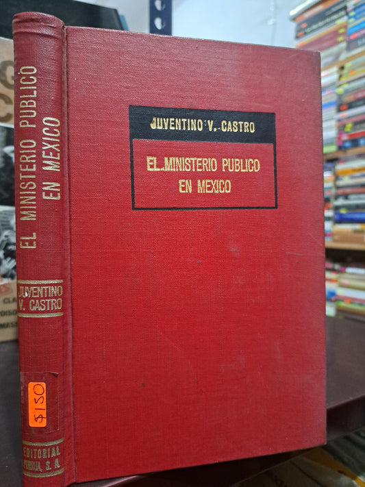 EL MINISTERIO PÚBLICO EN MÉXICO JUVENTINO V. CASTRO USADO DERECHO LITERARIO 305