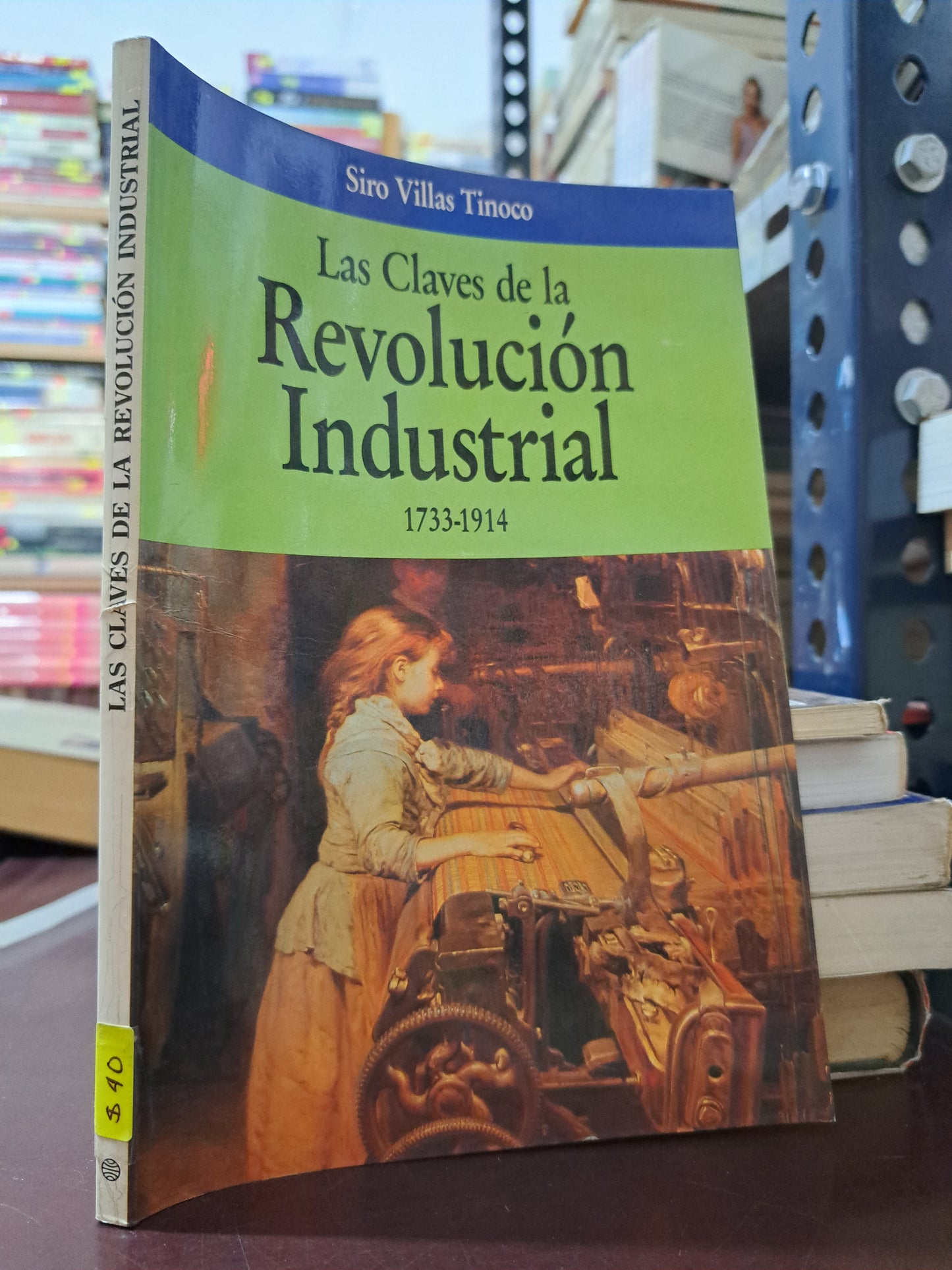 LAS CLAVES DE LA REVOLUCIÓN INDUSTRIAL 1733-1914 SIRO VILLAS TINOCO USADO HISTORIA LITERARIO 305