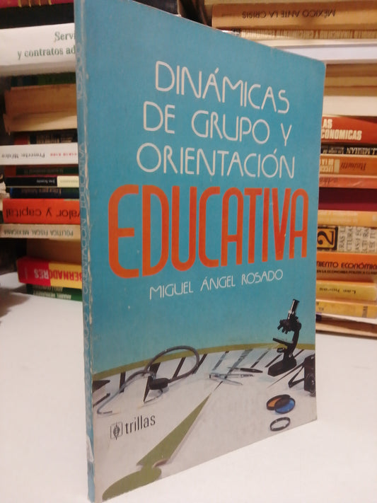 DINAMICAS DE GRUPO Y ORIENTACION EDUCATIVA POR MIGUEL ANGEL ROSADO USADO PSICOLOGIA JUAREZ