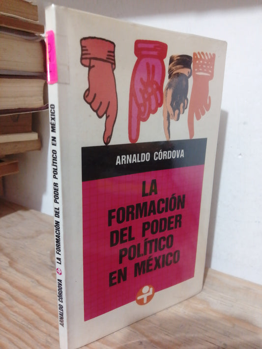 LA FORMACION DEL PODER POLITICO EN MEXICO POR ARNALDO CORDOVA USADO FILOSOFIA JUAREZ