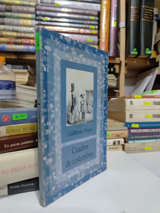 CUADROS DE COSTUMBRES POR GUILLERMO PRIETO USADO NOVELAS JUAREZ
