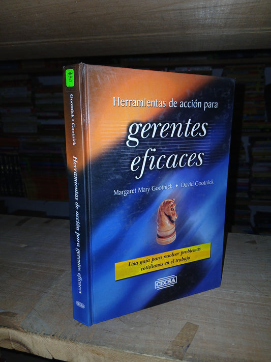 HERRAMIENTAS DE ACCIÓN PARA GERENTES EFICACES POR MARGARET MARY GOOTNICK Y DAVID GOOTNICK USADO ADMINISTRACIÓN LITERARIO 207