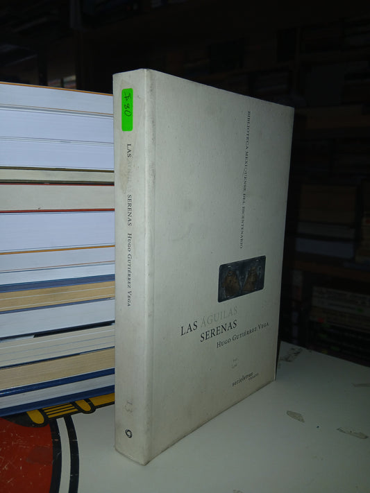 LAS ÁGUILAS SERENAS POR HUGO GUTIÉRREZ VEGA USADO NOVELA LITERARIO 207