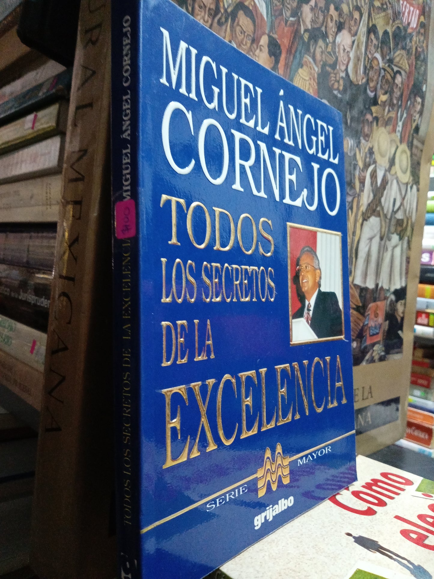 TODOS LOS SECRETOS DE LA EXELENCIA POR MIGUEL ANGEL CORNEJO USADO SUPERACION PERSONAL JUÁREZ