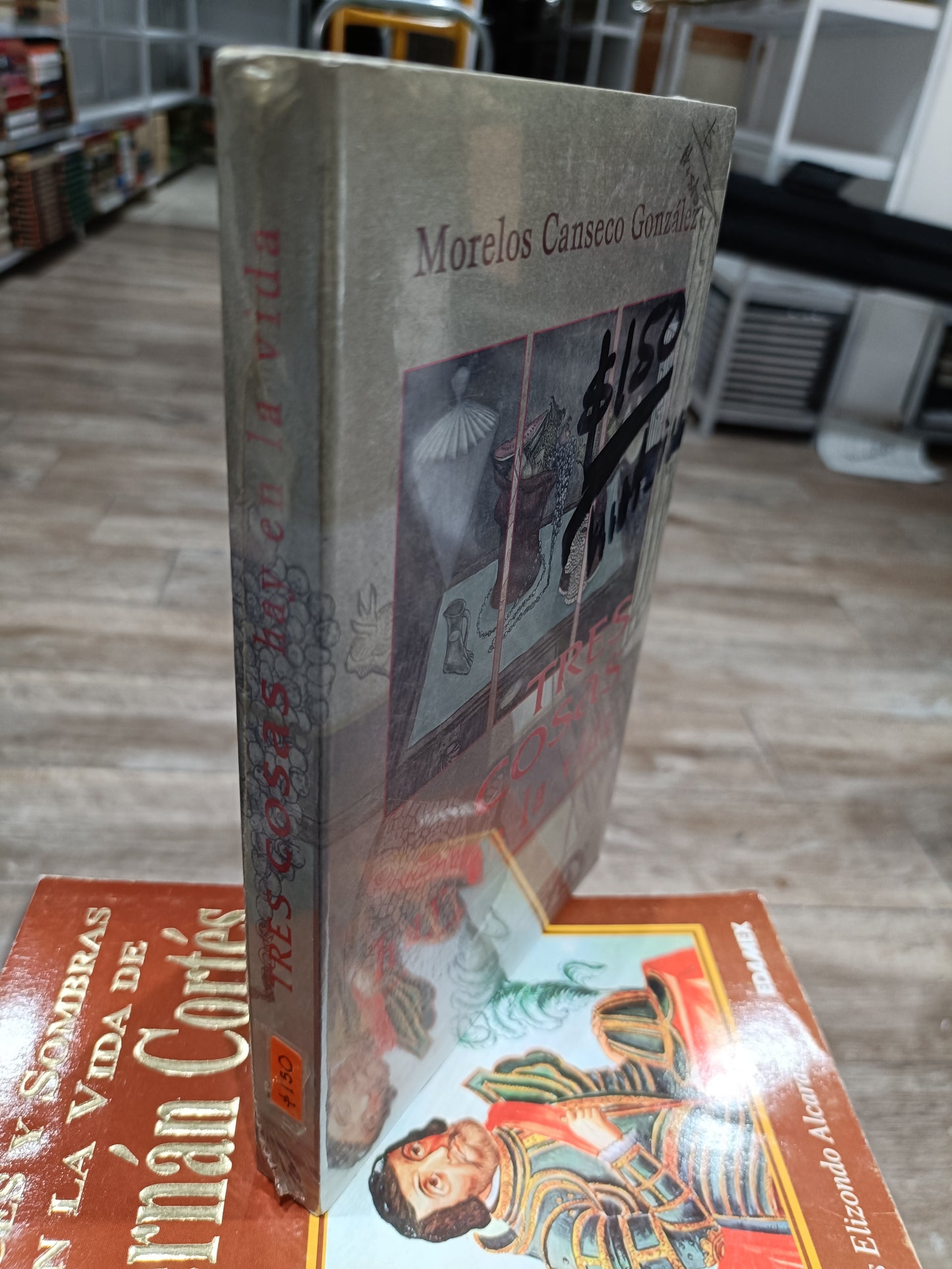 TRES COSAS HAY RN LA VIDA POR MORELOS CANSECOS GONZALEZ USADO HISTORIA JUAREZ 515