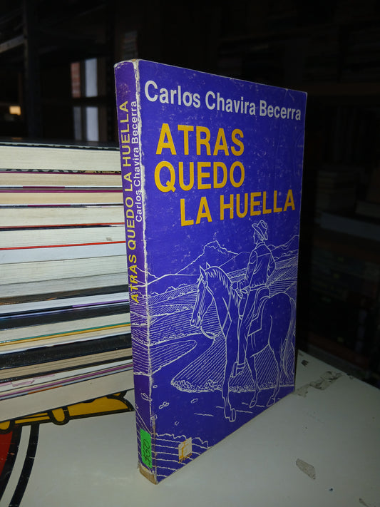 ATRÁS QUEDÓ LA HUELLA DE CARLOS CHAVIRA BECERRA USADO NOVELA LITERARIO 207