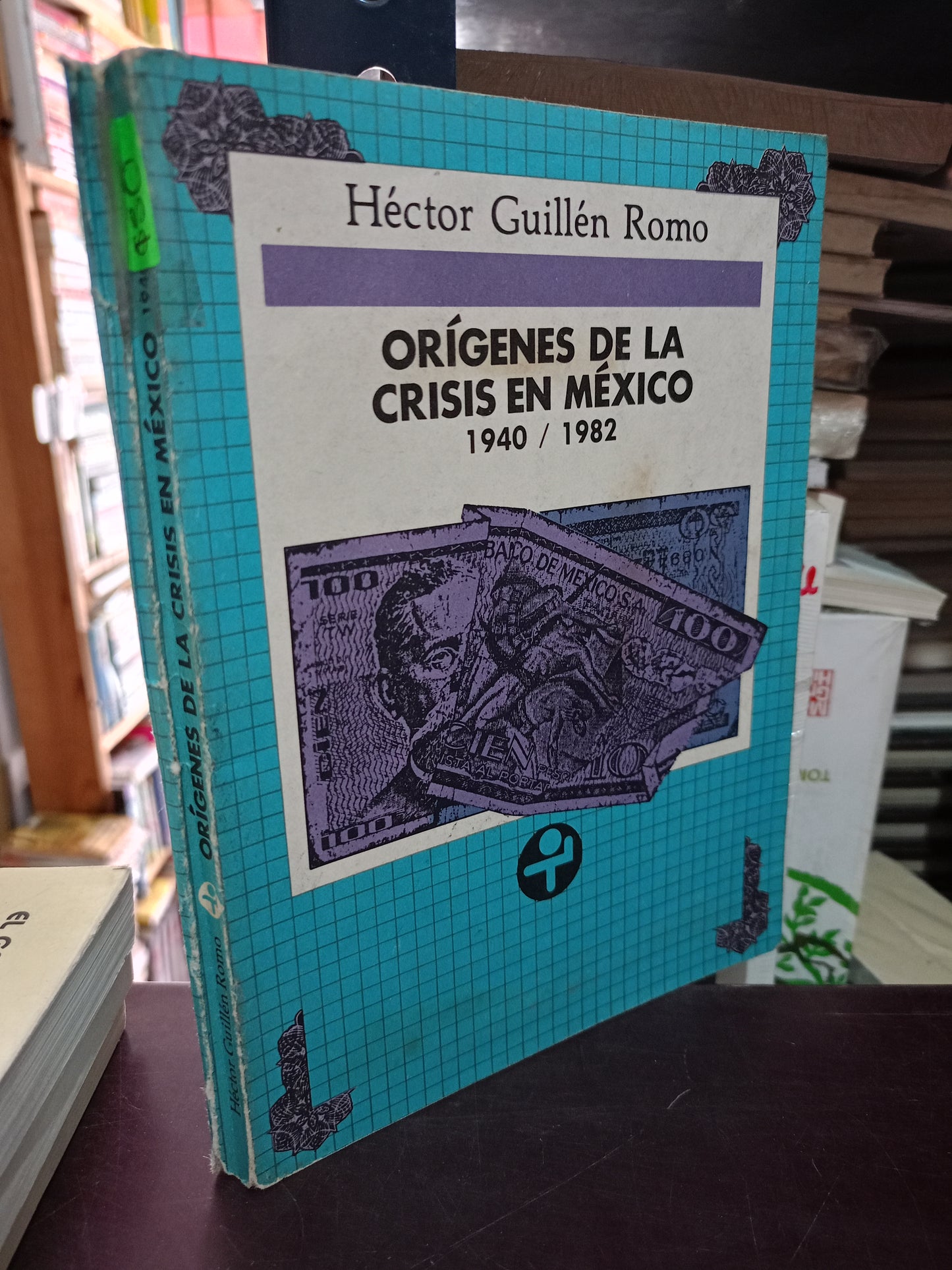 ORIGENES DE LA CRISIS EN MEXICO 1940 1982 HECTOR GUILLEN ROMO USADO HISTORIA LITERARIO 305