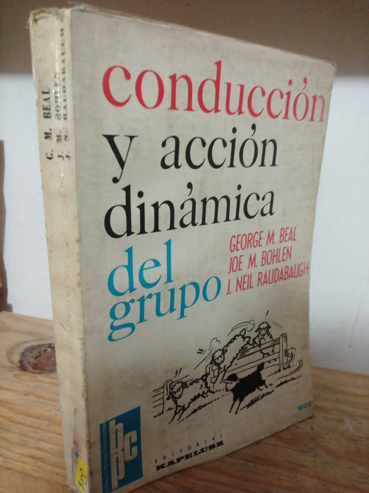 CONDUCCION Y ACCION DINAMICA DEL GRUPO POR GORGE M. BEAL USADO PSICOLOGIA JUAREZ