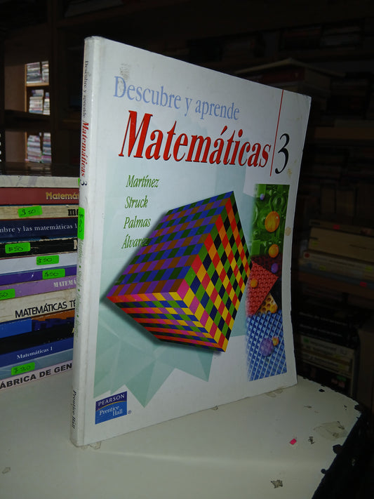 DESCUBRE Y APRENDE MATEMÁTICAS 3 POR MARTÍNEZ, STRUCK, PALMAS Y ÁLVAREZ USADO MATEMÁTICAS LITERARIO 207