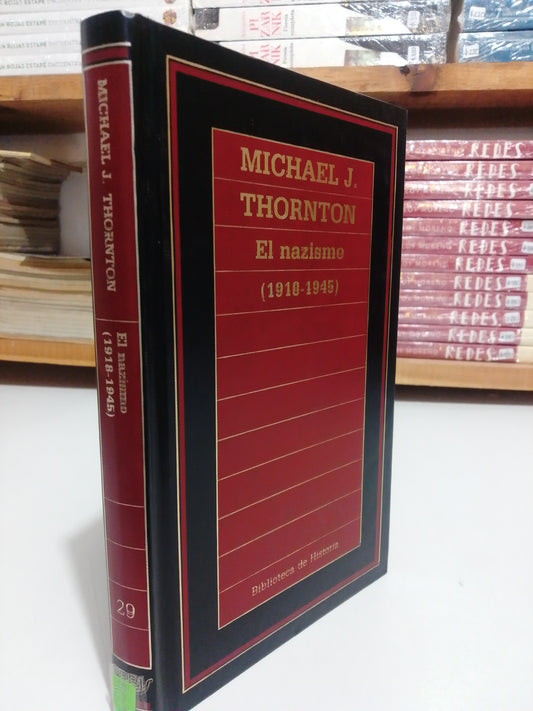 EL NAZISMO 1918 1945 POR MICHAEL J.THORNTON USADO NOVELA JUAREZ