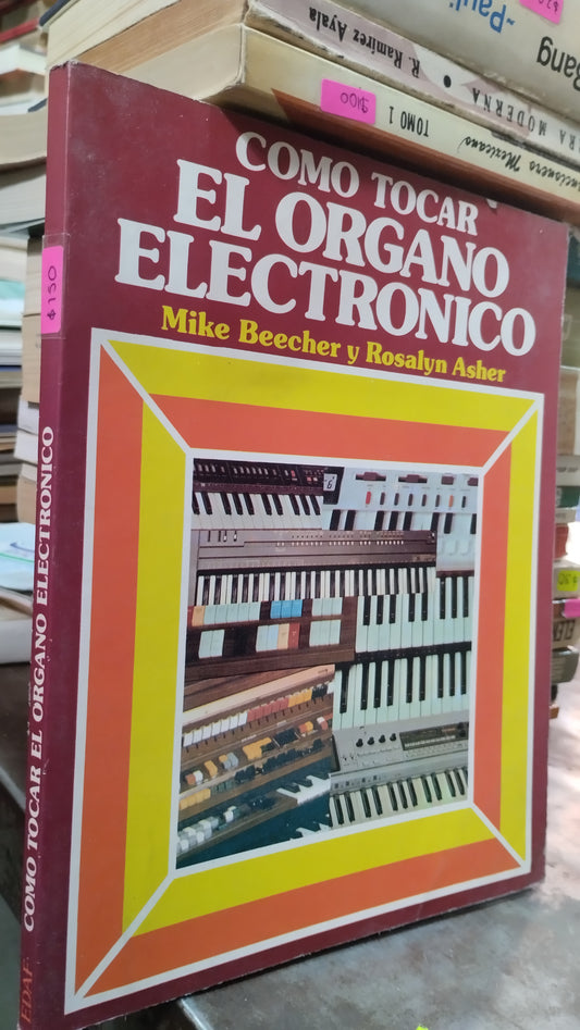COMO TOCAR EL ORGANO ELECTRONICO POR MIKE BEECHER LIBRO USADO MUSICA ALDAMA