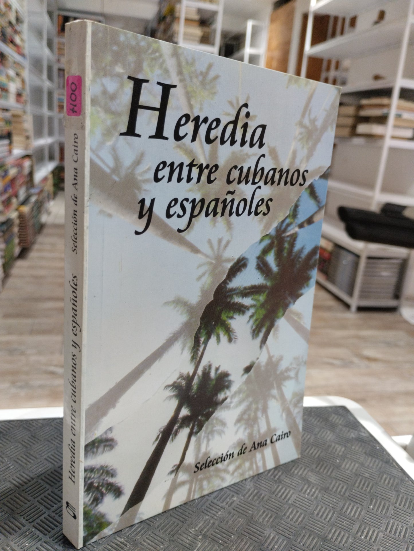 HEREDIA ENTRE CUBANOS Y ESPAÑOLES POR ANA CAIRO USADO HISTORIA JUAREZ 515