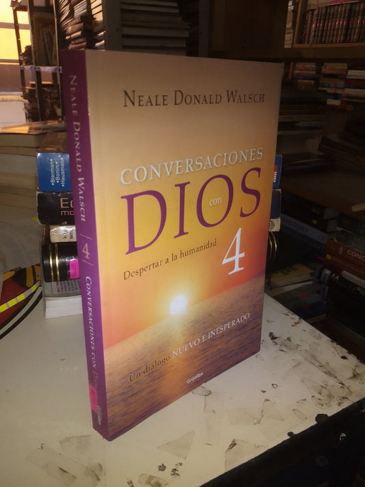 CONVERSACIONES CON DIOS 4 POR NEALE DONALD WALSH USADO SUPERACIÓN PERSONAL LITERARIO 207
