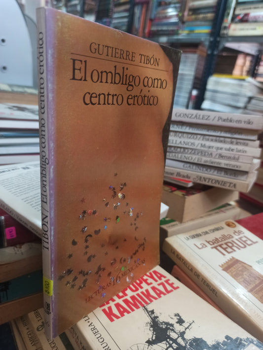 EL OMBLIGO COMO CENTRO ERÓTICO GUTIERRE TIBÓN USADO NOVELAS ALDAMA
