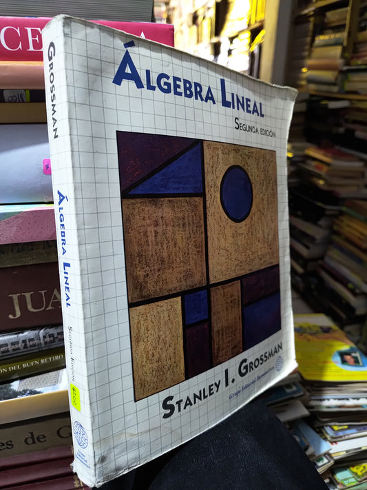 ALGEBRA LINEAL SEGUNDA EDICION POR STANLEY I. GROSSMAN USADO MATEMÁTICAS JUAREZ 515