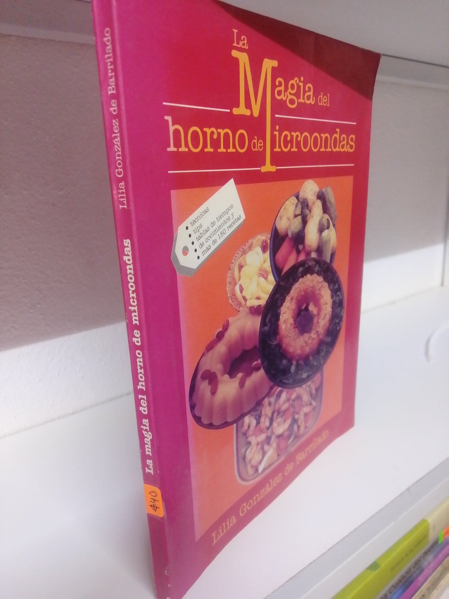 LA MAGIA DEL HORNO DE MICROONDAS LILIA GONZALEZ DE BARRILADO USADO COCINA JUAREZ 515