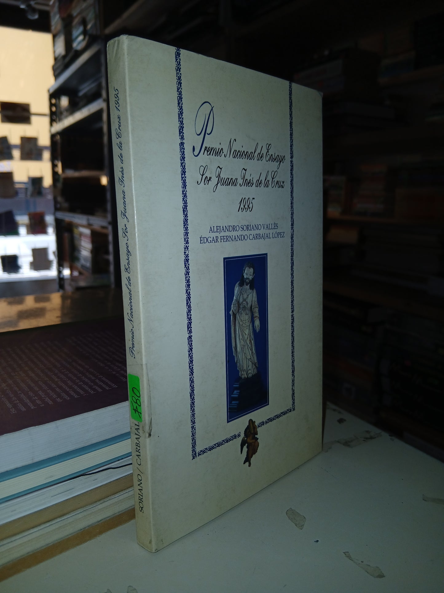PREMIO NACIONAL DE ENSAYO SOR JUANA INÉS DE LA CRUZ 1995 POR ALEJANDRO SORIANO VALLÉS Y ÉDGAR FERNANDO CARBAJAL LÓPEZ USADO NOVELA LITERARIO 207