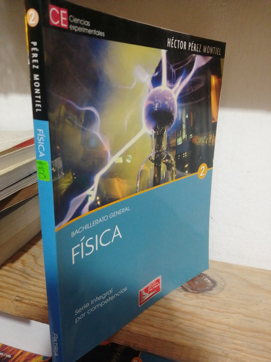 FISICA BACHILLERATO GENERAL POR HECTOR PEREZ MONTIEL USADO FISICA JUAREZ