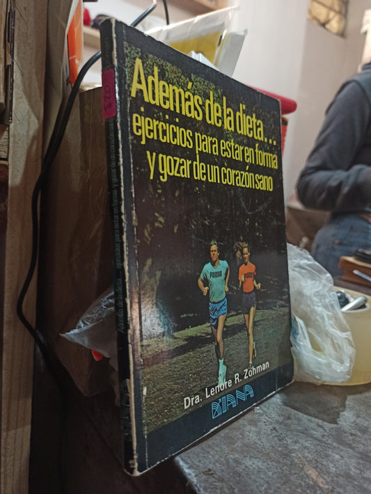 ADEMAS DE LA DIETA POR EJERCICIOS PARA ESTAR EN FORMA Y GOZAR DE UN CORAZON SANO POR LENORE R. ZOHMAN USADO SALUD ALDAMA