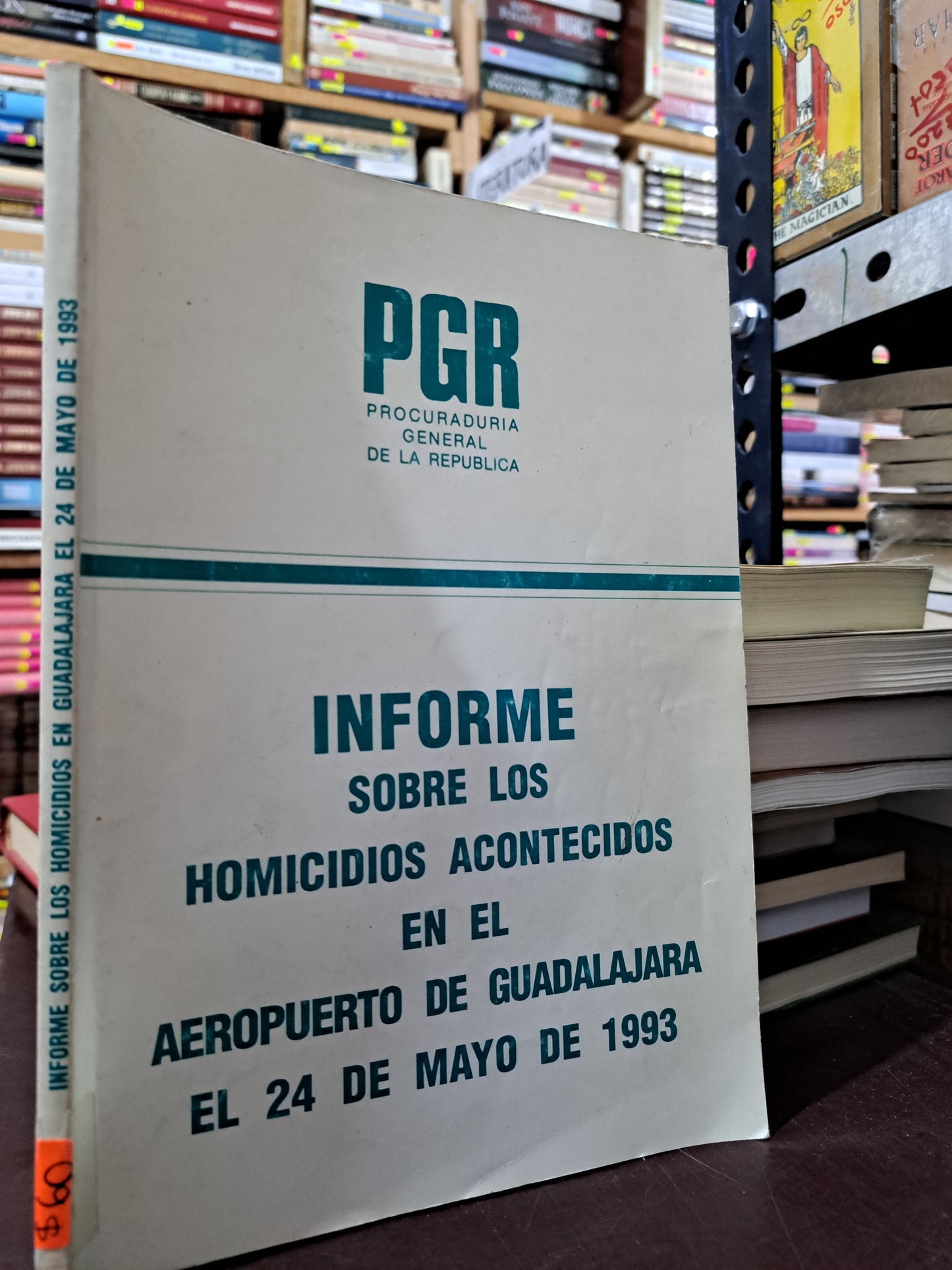 INFORME SOBRE LOS HOMICIDIOS ACONTECIDOS EN EL AEROPUERTO DE GUADALAJARA EL 24 DE MAYO DE 1993 PGR USADO DERECHO LITERARIO 305