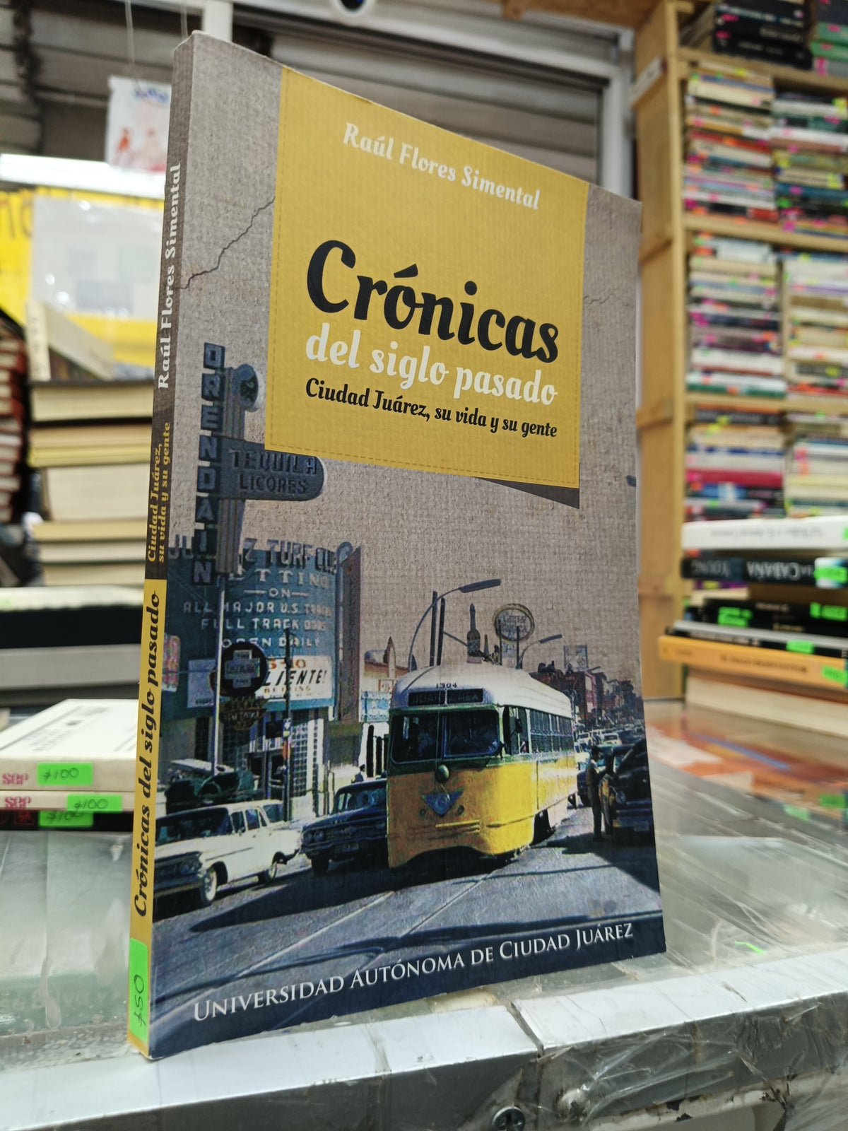 CRONICAS DEL SIGLO PASADO POR RAUL FLORES Y MENTAL USADO HISTORIA JUÁREZ 507