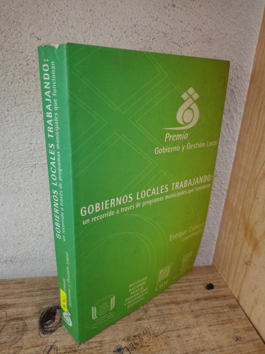 GOBIERNOS LOCALES TRABAJANDO UN RECORRIDO A TRAVÉS DE PROGRAMAS MUNICIPALES QUE FUNCIONAN POR ENRIQUE CABRERO USADO DERECHO LITERARIO 305