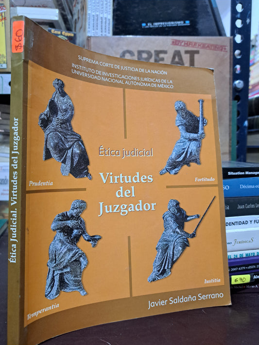 ÉTICA JUDICIAL. VIRTUDES DEL JUZGADOR JAVIER SALDAÑA SERRANO USADO DERECHO LITERARIO 305