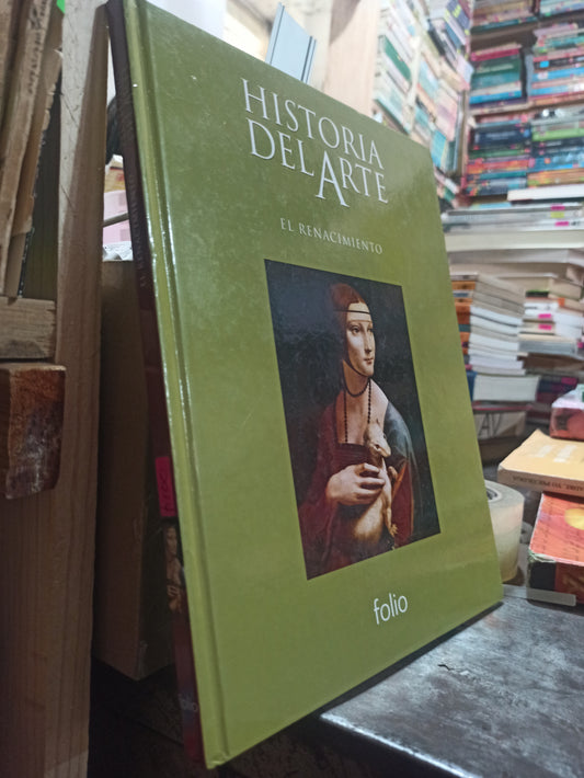 HISTORIA DEL ARTE EL RENACIMIENTO POR EDITORIAL FOLIO USADO ARTES ALDAMA