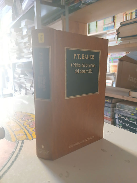 CRÍTICA DE LA TEORÍA DEL DESARROLLO POR P.T. BAUER USADO ADMINISTRACIÓN LITERARIO 207