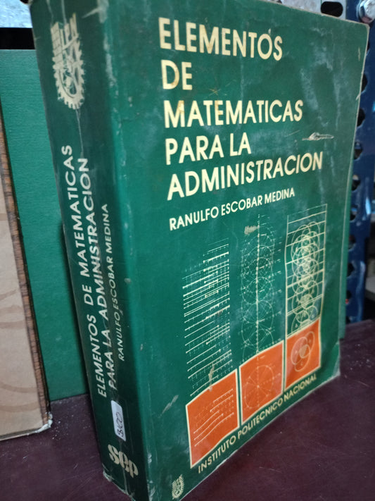 ELEMENTOS DE MATEMÁTICAS PARA LA ADMINISTRACIÓN POR RANULFO ESCOBAR MEDINA USADO MATE LITERARIO 305