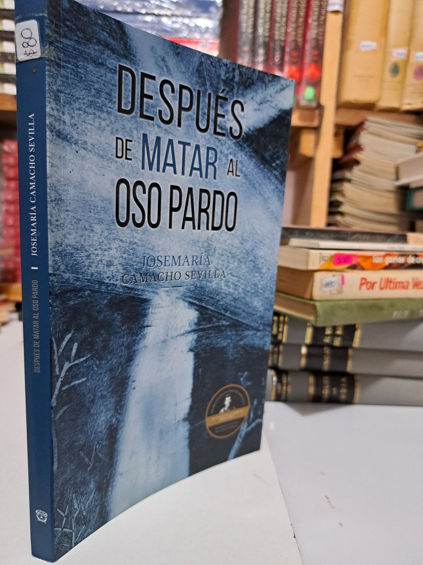 DESPUÉS DE MATAR AL OSO PARDO JOSÉ MARÍA CAMACHO SEVILLA USADO NOVELA JUÁREZ