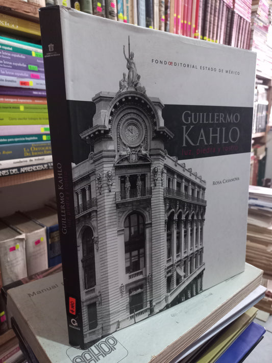 GUILLERMO KAHLO LUZ, PIEDRA Y ROSTRO POR ROSA CASANOVA USADO ARTE LITERARIO 305