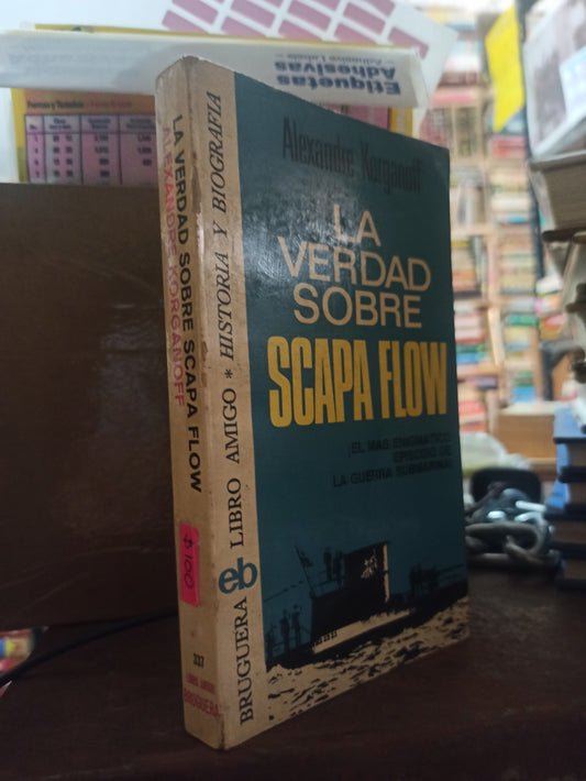 LA VERDAD SOBRE SCAPA FLOW POR ALEXANDRE KORGANOFF USADO HISTORIA ALDAMA